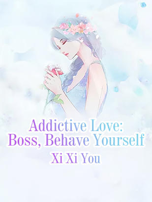 Addictive Love: Boss, Behave Yourself